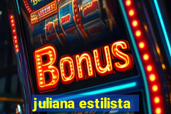 juliana estilista